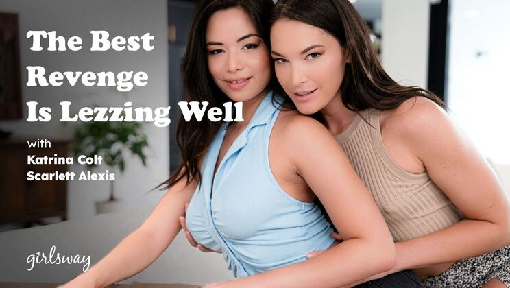 [Girlsway] - Lesbian Sex Is the Best Revenge - Scarlett Alexis - Katrina Colt