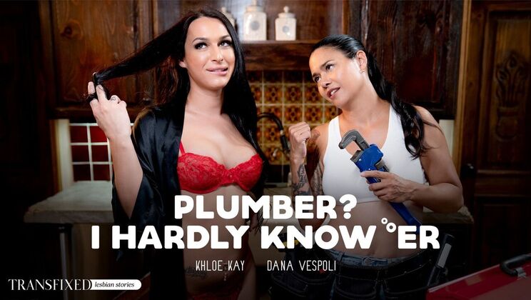 [Transfixed] - Asian Plumber's Lovely Assistant - Dana Vespoli - Khloe Kay