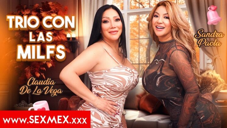 [SEXMEX] - Spanish MILFs Sandra Paola & Claudia De La Vega Fuck Hard - Sandra Paola - Claudia De La Vega